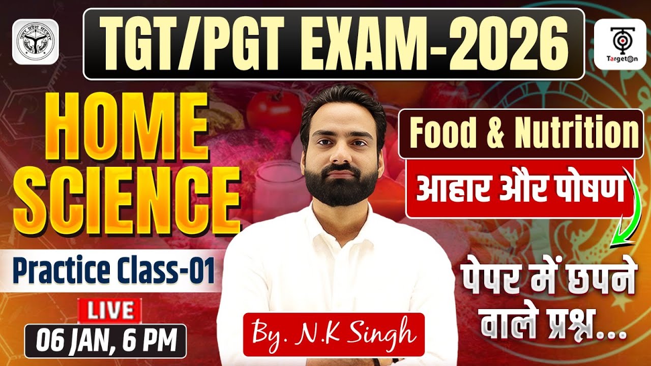 TGT/PGT Home Science 2026– Food & Nutrition (आहार और पोषण)  Practice Class-01... N K Singh Sir