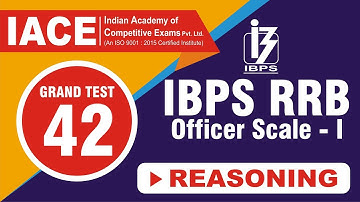 IBPS RRB SCALE - I GRAND TEST - 42 REASONING EXPLANATION (LIVE) || IACE
