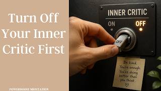 TURN OFF YOUR INNER CRITIC FIRST with Judi: Powerboost Meditation