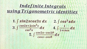 Indefinite Integrals - (Part 4) Trigonometric Identities