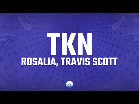 ROSALÍA, Travis Scott - TKN (Lyrics/Letra) "She got hips I gotta grip for" [TikTok Song]