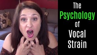 How To Sing Without Strain Lesson 2 The Psychology Of Vocal Strain