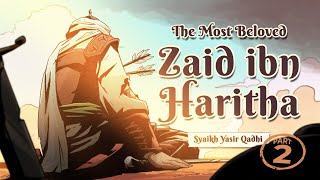 Ep 18B The Most Beloved, Zayd Ibn Haritha Lessons From The Seerah Shaykh Yasir Qadhi