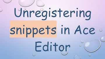 Unregistering snippets in Ace Editor
