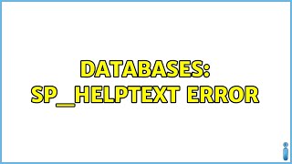 Databases: Sp_helptext Error (2 Solutions!!)