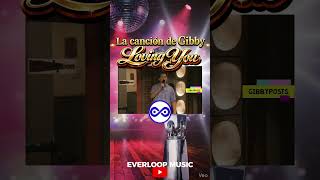 Loving You - Gibby - Everloop Full Version