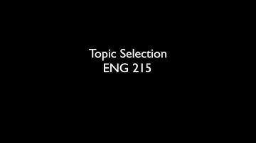 Selecting Your Topic ENG 215