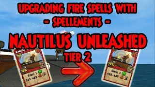 Wizard101: 🔥 Upgrading FIRE Spells with SPELLEMENTS - NAUTILUS UNLEASHED Tier 2 🔥