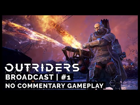 Outriders Broadcast 1 - First City Gameplay [NO COMMENTARY]