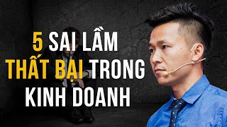 5 Sai Lầm Khiến Bạn Không Thể Thành Công Trong Kinh Doanh | Nguyễn Xuân Nam Official