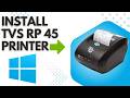 Want to Install TVS RP 45 Printer Driver on Windows 10? Step by Step