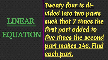 MATHS|| LINEAR EQUATION|| Twenty four is divided into two parts such that 7 times the first part...