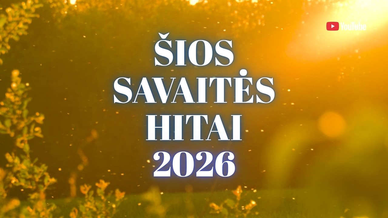 Šios Savaitės Hitai | Lietuviškos Muzika 2026