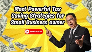 Most Powerful Tax Saving Strategies for Small Business owner