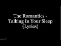 The Romantics Talking In Your Sleep Lyrics HD The Romantics Talking In Your Sleep Lyrics HD