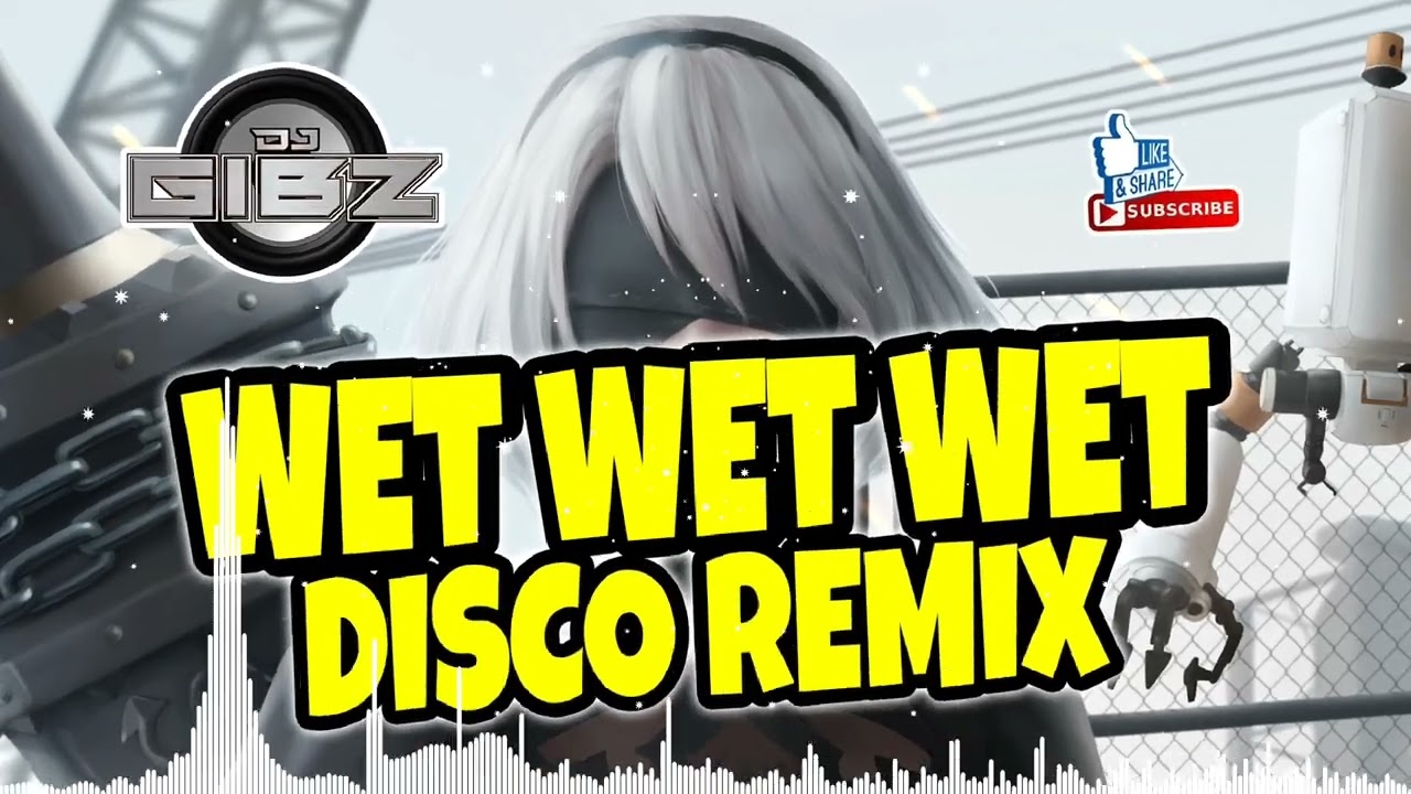 Wet Wet Wet (Dj Gibz Disco Remix 2025)