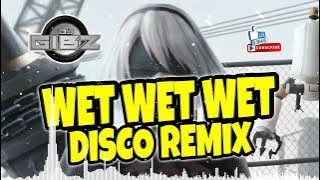 Wet Wet Wet (Dj Gibz Disco Remix 2025)