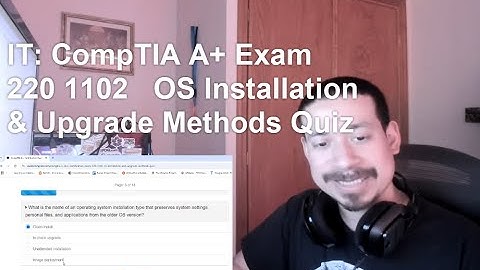 CompTIA A+ Exam 220 1102   OS Installation & Upgrade Methods Quiz