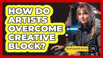 How Do Artists Overcome Creative Block?