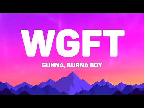 Gunna WGFT Lyrics Feat Burna Boy 