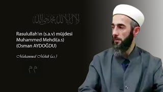 Rasulullah'ın (s.a.v) müjdesi Muhammed Mehdi(a.s) - Osman AYDOĞDU