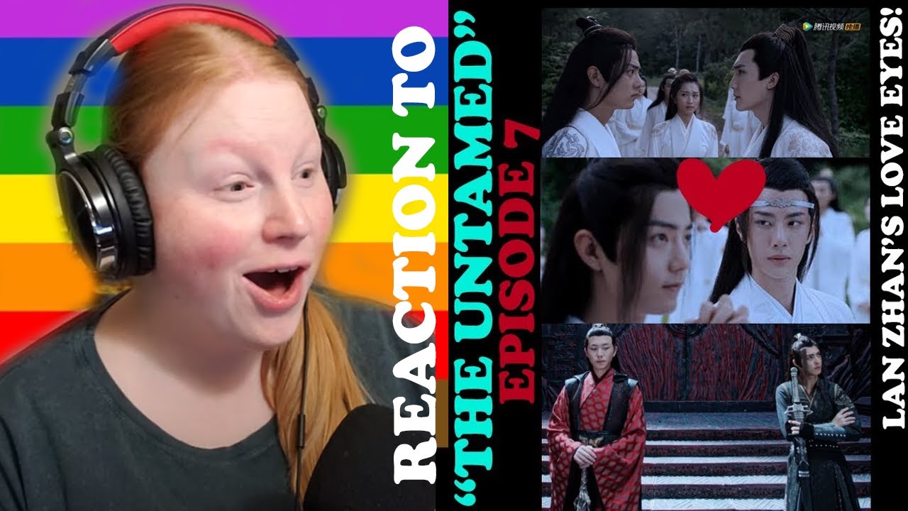 REACTION TO "THE UNTAMED" DRAMA | EP 7 | CHINA - YouTube