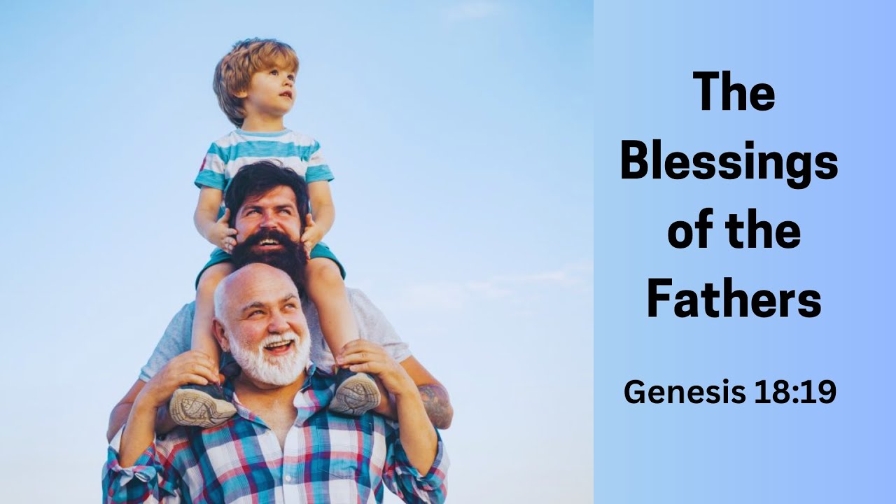 The Blessings of the Fathers, Genesis 18:19 - YouTube