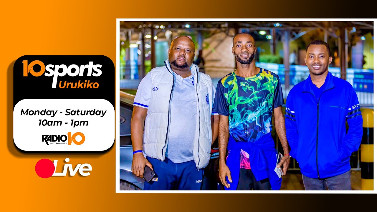 #10SPORTS LIVE 30 07 2024: RAYON SPORTS YAKIRIYE RUTAHIZAMU MUSHYA ...