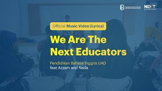We Are The Next Educators (Karaoke-Lyrics Video) - Pendidikan Bahasa Inggris UAD feat. Azzam & Nada