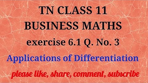 Tn 11 business maths |exercise 6.1|q.no.3|state board|Applications of Differentiation |gmrrao maths|