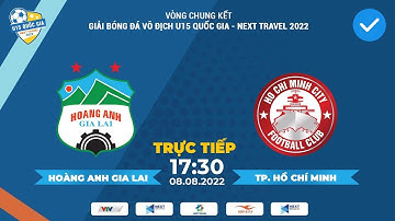 TRỰC TIẾP I U15 HAGL - U15 TP.HCM (Bản Chuẩn) I Bảng A VCK U15 Quốc Gia - Next Travel 2022