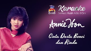 Annie Ibon - Cinta Dusta Benci dan Rindu (Karaoke)