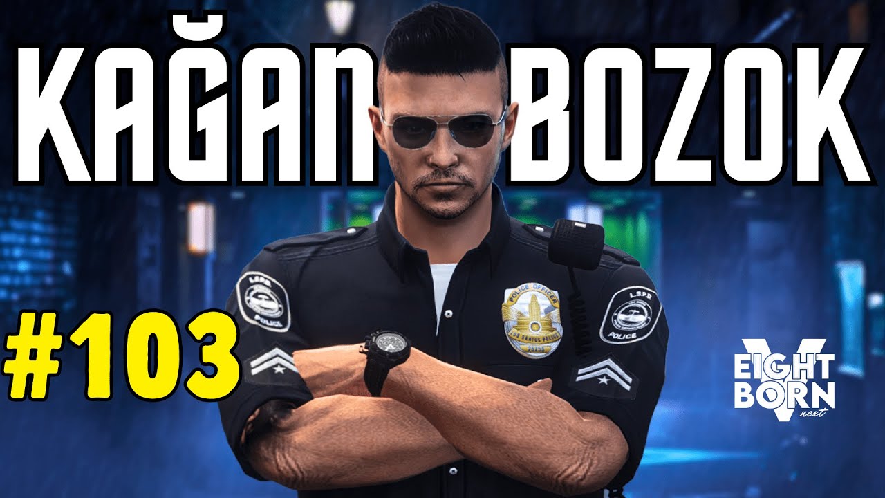 KAĞAN BOZOK BÖLÜM #103 | LANET ŞANSSIZ BİR MESAİ GÜNÜ & ARAÇ MODİFİYESİ VE GYM | EightbornV Next