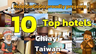 Top 10 Must-Visit Hotels in Chiayi, Taiwan | HotelGoGoGo 🏨🌟