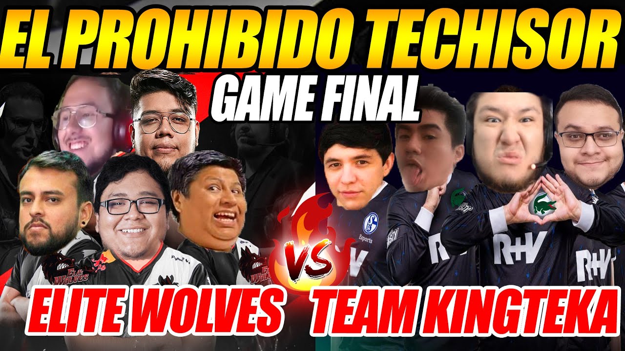 🔥EL PROHIBIDO DEL TECHISOR!🔥 FINAL ELITE WOLVES VS TEAM KINGTEKA , SE JUEGAN SU TI11 65 MIN PARTIDA🔥