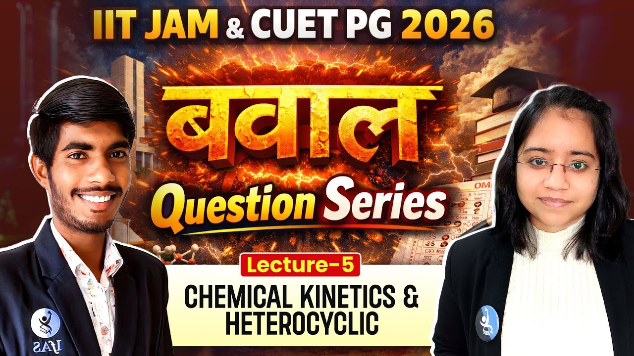 Heterocyclic & Chemical Kinetics For IIT JAM | CUET PG Chemistry 2026 | Most Imp Question | L5 |IFAS