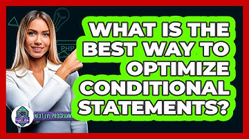 What Is The Best Way To Optimize Conditional Statements? - Next LVL Programming