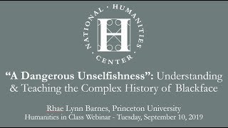 A Dangerous Unselfishness:  Understanding & Teaching the Complex History of Blackface