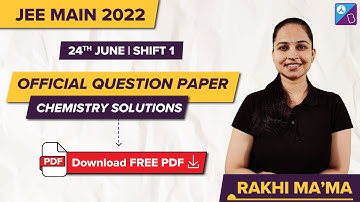 JEE Main 2022 (Official) Chemistry Question Paper Solutions, Analysis & Answer Key (24 June Shift 1)