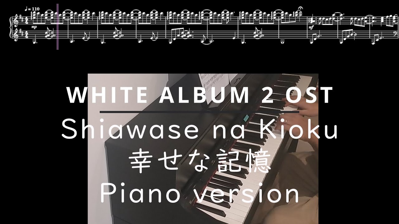 WHITE ALBUM 2 OST - Shiawase na Kioku (幸せな記憶) Piano version