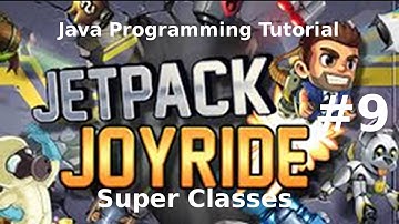 "Java Programming Tutorial" | "Jetpack Joyride Game" #9 | Super Classes