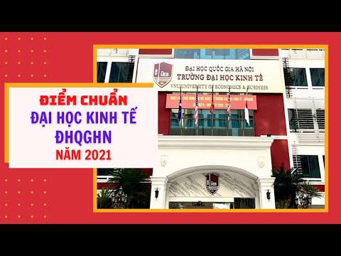 Trường Đại học Kinh tế - ĐHQGHN thông báo điểm trúng tuyển xét tuyển chứng chỉ quốc tế năm 2021