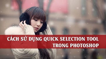 Cách sử dụng công cụ Quick Selection Tool trong Photoshop | Công cụ Photoshop
