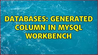 Databases: generated column in mySQL workbench
