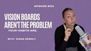(#103): Why Your Vision Board Isn’t Working (And What Actually Will)