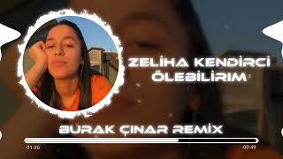 Zeliha Kendirci - Ölebilirim (Burak Çınar Remix) #türkçeremix #turkish #music Resimi