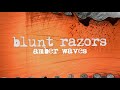 Blunt razors amber waves