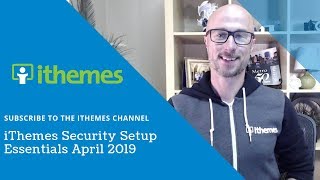 iThemes Security Setup Essentials April 2019