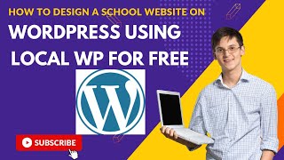 DESIGNING SCHOOL WEBSITE WITH WORDPRESS USING LOCAL WP PART 1