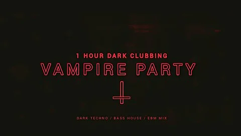 Vampire Party   1 Hour Dark Clubbing   Bass House   Dark Techno Mix